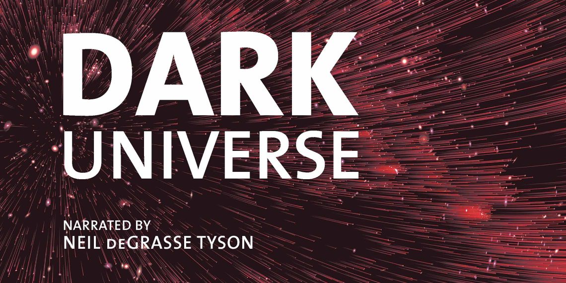 Dark Universe: narrated by Neil deGrasse Tyson